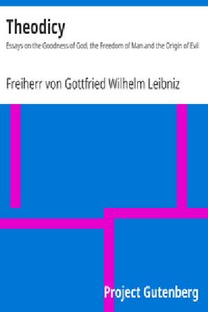 [Gutenberg 17147] • Theodicy / Essays on the Goodness of God, the Freedom of Man and the Origin of Evil